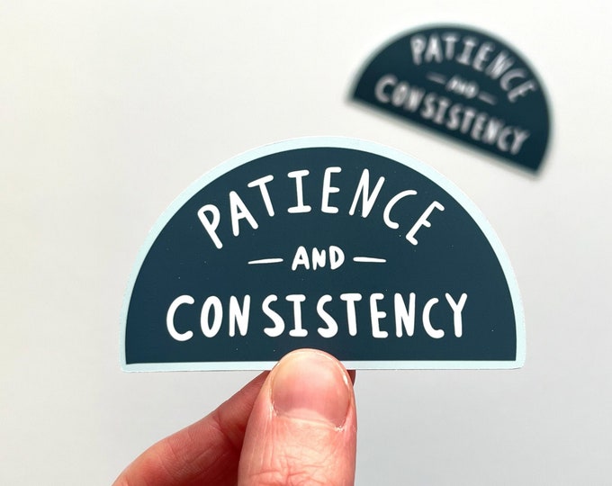 Consistency and Patience Are Key