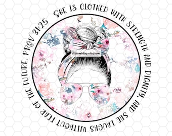 PNG Transparent Teacher Life Proverbs 31 She is Clothed with Strength Mom Bun Bible Quote Messy Bun Sublimation Design Downloads Mom Bun