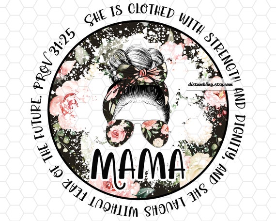 PNG Transparent Teacher Life Proverbs 31 She is Clothed with Strength Mom Bun Bible Quote Messy Bun Sublimation Design Downloads Mom Bun