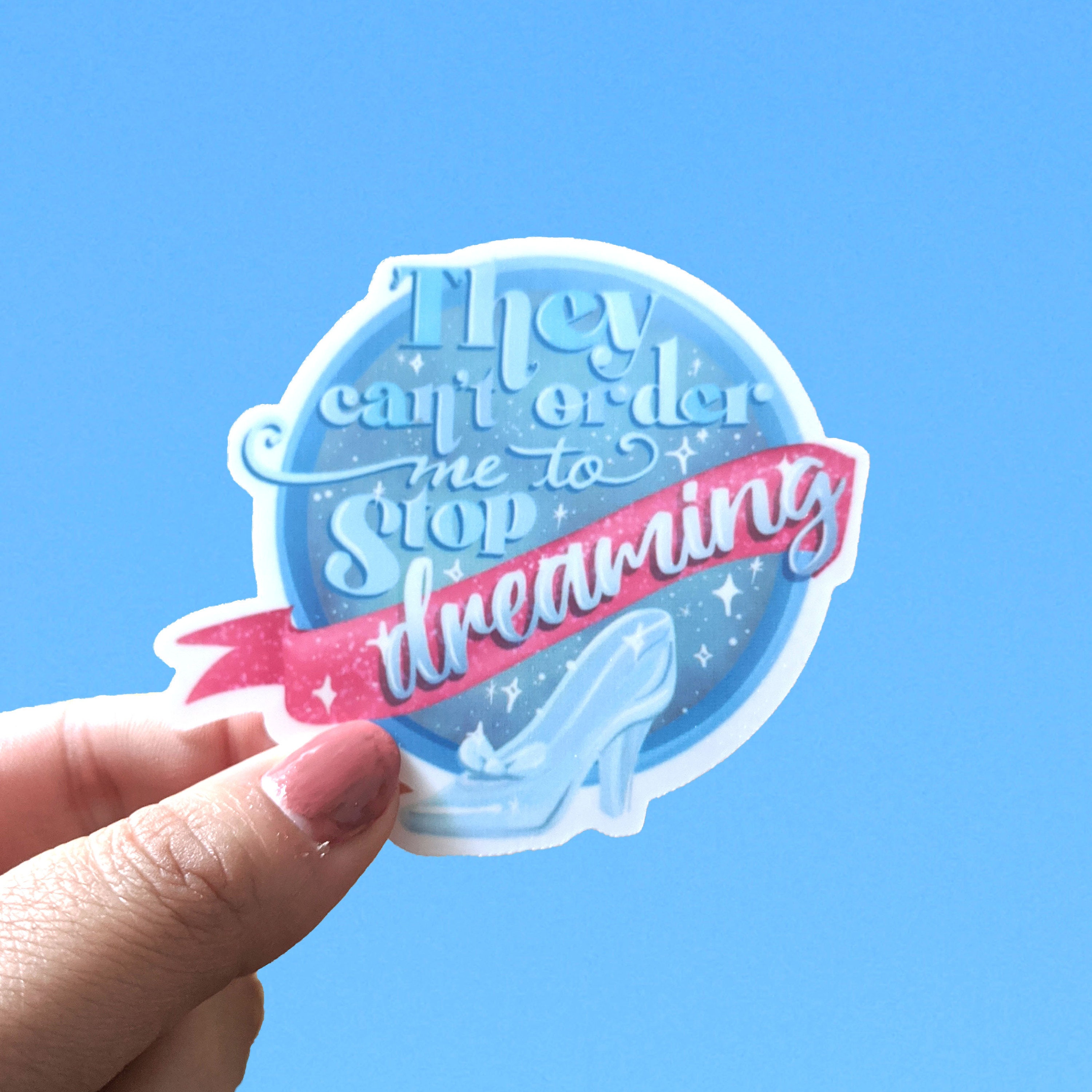 They Can't Order Me | Cinderella Female Empowerment Quote | Waterproof Vinyl Die Cut Sticker Disney inspired
