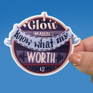 I Glow Cause I Know What My Worth is | Luisa Female Empowerment Encanto Quote | Waterproof Vinyl Die Cut Sticker Disney inspired
