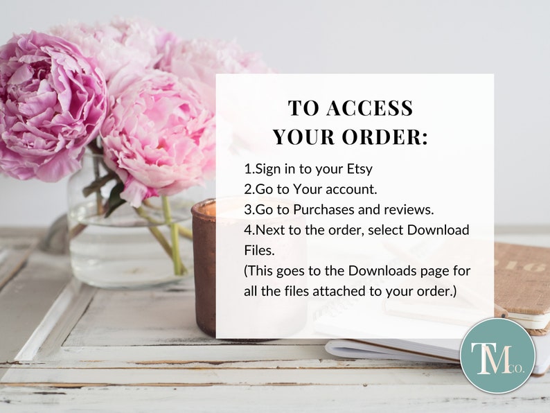 May include: A white wooden table with a vase of pink peonies, a brown candle, and a stack of notebooks. The text "TO ACCESS YOUR ORDER:" is written in black on a white background, followed by a list of instructions on how to access digital downloads on Etsy.