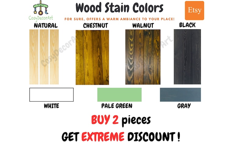 May include: Wood stain color chart with samples of natural, chestnut, walnut, black, white, pale green, and gray.  "FOR SURE, OFFERS A WARM AMBIANCE TO YOUR PLACE!"  "BUY 2 pieces GET EXTREME DISCOUNT!"