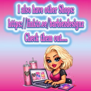May include: Cartoon illustration of a blonde woman with big eyes, working on a laptop. Two pink tumblers with leopard print and a laptop with heart designs are on the left. Text at the top says "I also have other Shops: https://linktr.ee/barbiezdesignz Check them out...."