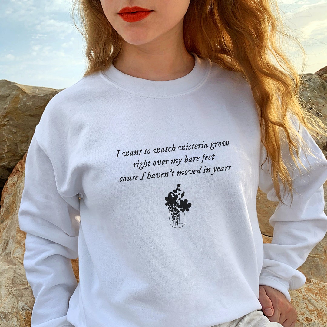 I Want to Watch Wisteria Grow Sweatshirt the Lakes Folklore - Etsy