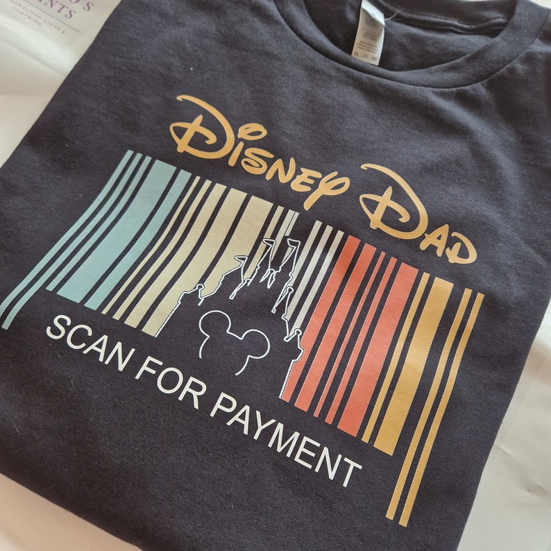 Disney Dad Scan for Payment, Funny Disney Dad Shirt, Gift Idea for Dad