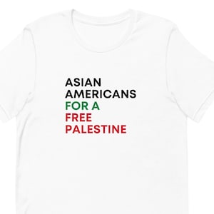 All proceeds go to feeding Gaza / Asian Americans for a Free Palestine / I stand with Palestine / Gaza / Unisex t-shirt