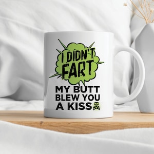 11 oz &quot;My Butt Blew You A Kiss&quot; - Coffee Mug, Perfect Gift For Him / Her, Birthday, Funny Adult Fart Joke Humor Design, Blow A Kiss Pun Mug