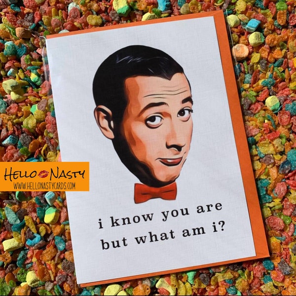 I Know You Are But What Am I, Birthday Card, Greeting Card, Hello Nasty, PeeWee Herman, Humor