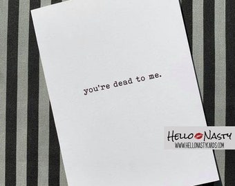 You're Dead to Me, Greeting Card, Hello Nasty, Break Up, Divorce Card