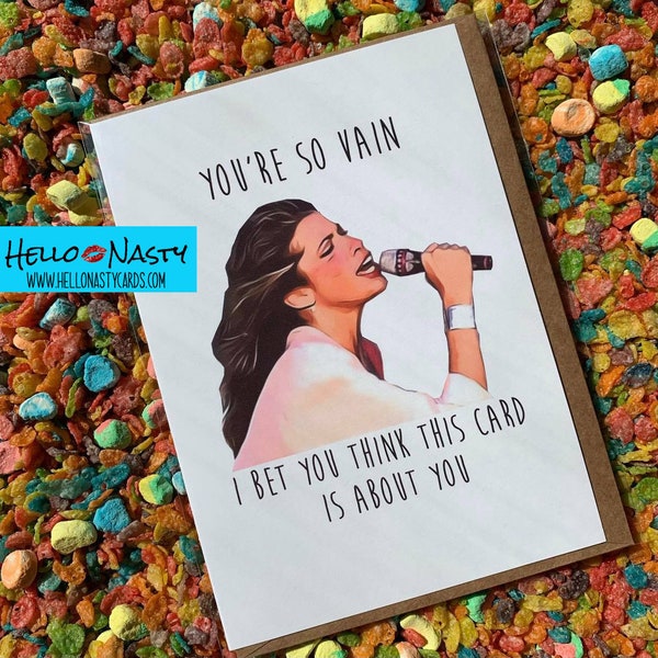 You're So Vain I Bet You Think This Card is About You, Hello Nasty, Friendship Card, Humor, Music Greeting Card, Lyrics, Carly Simon