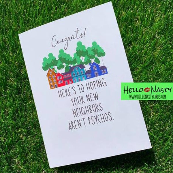 Congrats I Hope Your New Neighbors Aren't Psychos, Greeting Card, Hello Nasty, Congratulations, New House, New Home Card