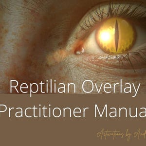 Reptilian Overlay Removal Practitioner Manual