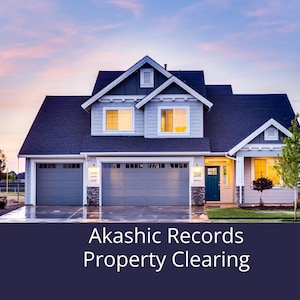 May include: A two-storey house with a grey exterior and a blue roof. The house has a garage door and a front door. The house is surrounded by a lawn and trees. The text "Akashic Records Property Clearing" is displayed at the bottom of the image.