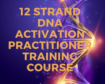 12 Strand DNA Activation Practitioner Training Course