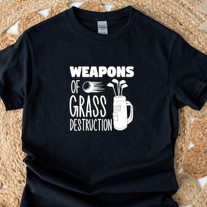 Weapons of Grass Destruction Golf T-Shirt, Funny golf shirt, Gift for him, Golfer gift, Gift for dad husband brother uncle grandad, Golf tee