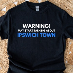 Ipswich Town Shirt, Gift for Ipswich fan, Ipswich gifts, Ipswich Town gifts, Ipswich print, Football shirt, Ipswich quote, Christmas gift