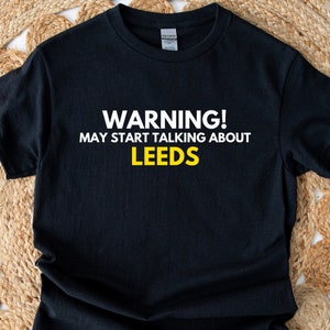 ACHTUNG Leeds Shirt, lustiges Leeds Zitat T-Shirt, Geschenk für Leeds Fan, United Football Shirt, Leeds T-Shirt, Leeds Geschenke, Leeds Drucke, Leeds Kinder