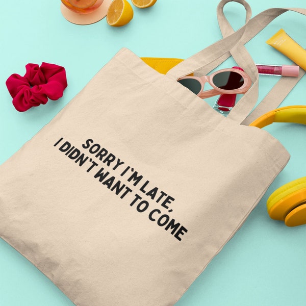 Sorry I'm Late Tote Bag, Funny Tote Bag, Tote in the uk, Funny quote gift, Funny gift for her, Gifts for her, Funny quote prints