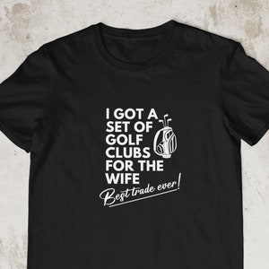 Best Trade Ever Golf shirt, Funny shirt for dad, Golf lover t-shirt, Golfer top ,Gift for golf fan, Funny gift for him, Gift for golf friend