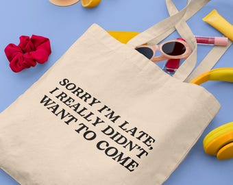Sorry Im Late I Didnt Want To Come Tote Bag, Funny Introvert Quote Bag, Sarcastic Tote UK, Antisocial Gift, Funny Shopper Bag