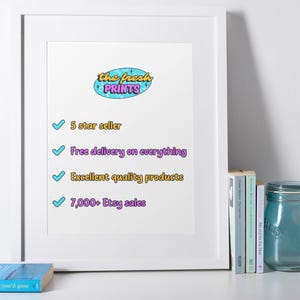 May include: A white framed sign featuring the logo the fresh PRINTS in a blue oval. Below are four blue checkmarks followed by the text: 5 star seller, Free delivery on everything, Excellent quality products, and 7,000+ Etsy sales in purple.