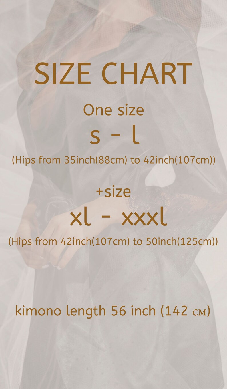 May include: Size chart for a kimono with measurements in inches and centimeters. One size fits hips from 35 to 42 inches (88 to 107 cm). Plus size fits hips from 42 to 50 inches (107 to 125 cm). Kimono length is 56 inches (142 cm).