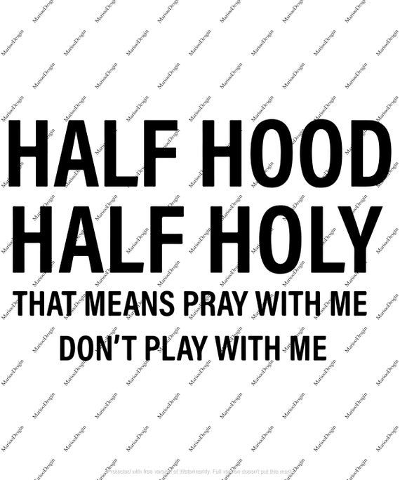 Half Hood Half Holy Svg Cut Files For Cricut Iron On Etsy Half Hood Half Holy Svg Cut Files For Cricut Iron On Etsy
