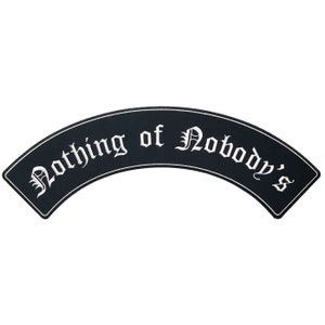 May include: Black and white embroidered patch with the text "Nothing of Nobody's" in a curved, gothic font.