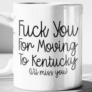 Moving To Kentucky Gift, Funny Kentucky Coffee Mug, New State Relocation Present