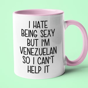 I&#39;m Venezuelan I Can&#39;t Help It Mug, Funny Gift For Venezuelan, Venezuelan Friend Gift, Venezuelan Wife Gift, Venezuelan Husband Gift