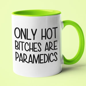 Only Hot Bitches Are Paramedics Saying Mug, Paramedic Mug, Gift For Paramedic, Paramedic Graduation Gift