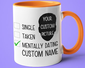 Personalized Mentally Dating Mug, Funny Mentally Dating Coffee Mug, Custom Mentally Dating Gift, Personalized Celeb Fan Mug Gift