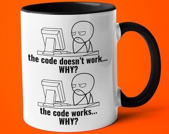 The Code Doesn't Work WHY? Mug, Funny Software Engineer Mug, Funny Gift For Software Engineer, Gift For Programmer, Coding Gift