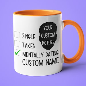 Personalized Mentally Dating Mug, Funny Mentally Dating Coffee Mug, Custom Mentally Dating Gift, Personalized Celeb Fan Mug Gift