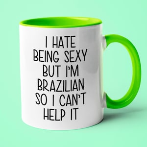 I&#39;m Brazilian I Can&#39;t Help It Mug, Funny Gift For Brazilian, Brazilian Friend Gift, Brazilian Wife Gift, Brazilian Husband Gift