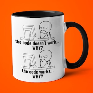 The Code Doesn&#39;t Work WHY? Mug, Funny Software Engineer Mug, Funny Gift For Software Engineer, Gift For Programmer, Coding Gift