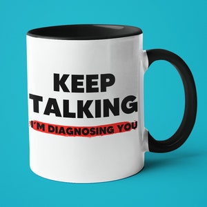 Keep Talking I&#39;m Diagnosing You Saying Therapist Mug, Psychiatrist Gift, Psychology Humor Gift, Psychologist Gift, Funny Psycho Gift