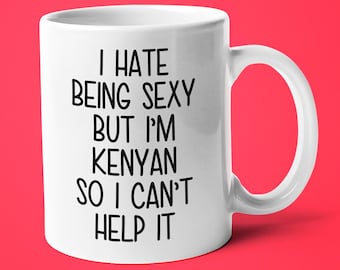 I'm Kenyan I Can't Help It Mug, Funny Gift For Kenyan, Kenyan Friend Gift, Kenyan Wife Gift, Kenyan Husband Gift, Funny Kenyan Mug