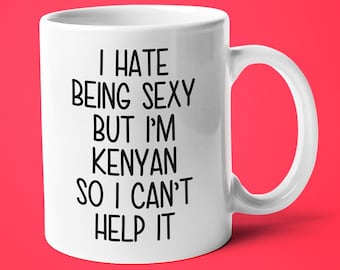 I&#39;m Kenyan I Can&#39;t Help It Mug, Funny Gift For Kenyan, Kenyan Friend Gift, Kenyan Wife Gift, Kenyan Husband Gift, Funny Kenyan Mug