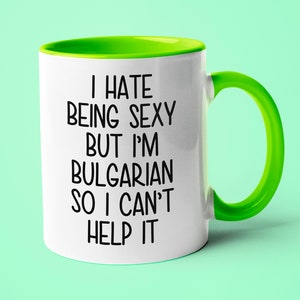 I&#39;m Bulgarian I Can&#39;t Help It Mug, Funny Gift For Bulgarian, Bulgarian Friend Gift, Bulgarian Wife Gift, Bulgarian Husband Gift