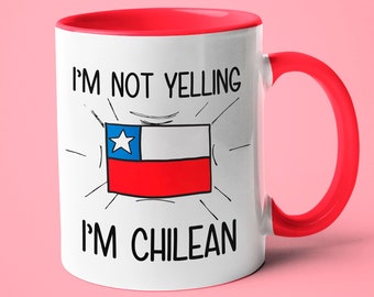 I'm Not Yelling I'm Chilean Saying Mug, Gift For Chilean, Chilean Mom Gift, Funny National Mug, Chilean Dad Gift, Chilean Friend Gift