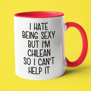 I&#39;m Chilean I Can&#39;t Help It Mug, Funny Gift For Chilean, Chilean Friend Gift, Chilean Wife Gift, Chilean Husband Gift, Funny Chilean Mug