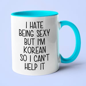 I&#39;m Korean I Can&#39;t Help It Mug, Funny Gift For Korean, Korean Friend Gift, Korean Wife Gift, Korean Husband Gift, Funny Korean Mug