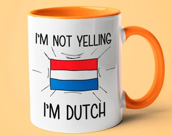 I'm Not Yelling I'm Dutch Mug, Dutch Gift Idea, Gift For Dutch, Dutch Gift, Dutch Mom Gift, Dutch Dad Gift, Dutch Friend Gift