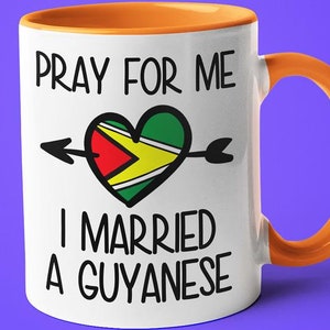 Pray For Me I Married A Guyanese Coffee Mug, Funny Gift For Guyanese, Guyanese Wife, Guyanese Husband Gift, Guyanese Spouse Gift