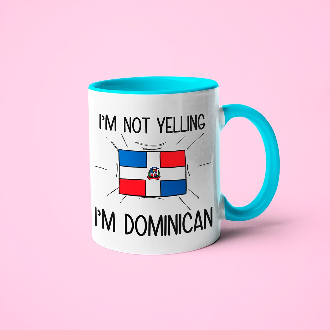 I'm Not Yelling I'm Dominican Mug, Dominican Gift Idea, Gift for