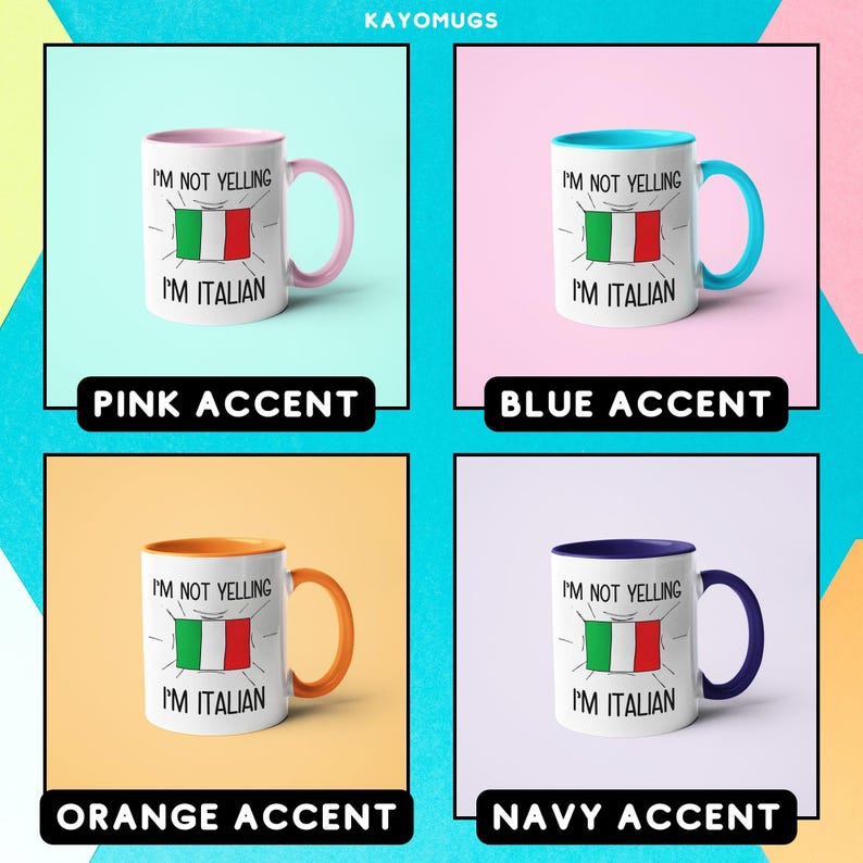May include: Four white coffee mugs with different colored accents. Each mug has the text "I'm not yelling, I'm Italian" and a drawing of the Italian flag. The accent colors are pink, blue, orange, and navy.