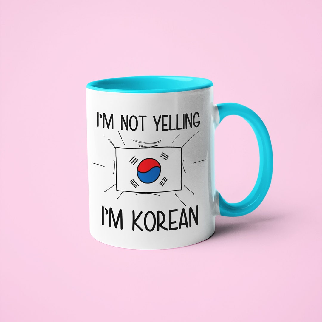 I'm Not Yelling I'm Korean Mug, Korean Gift Idea, Gift for Korean