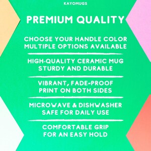 May include: A green background with white text describing the premium quality of a ceramic mug. The text says "Choose your handle color, multiple options available", "High-quality ceramic mug, sturdy and durable", "Vibrant, fade-proof print on both sides", "Microwave & dishwasher safe for daily use", and "Comfortable grip for an easy hold".